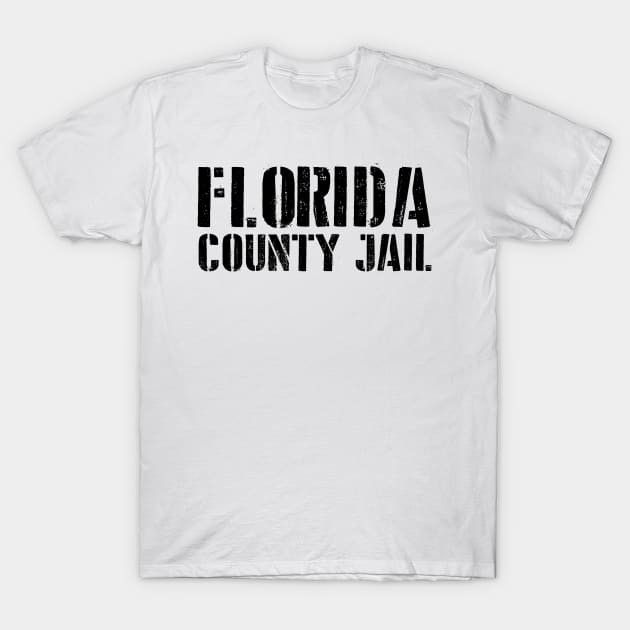Florida jail funny. Perfect present for mother dad friend him or her T-Shirt by SerenityByAlex